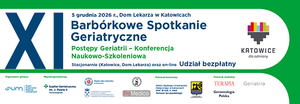 XI Barbórkowe Spotkanie Geriatryczne – Postępy Geriatrii. Konferencja naukowo-szkoleniowa